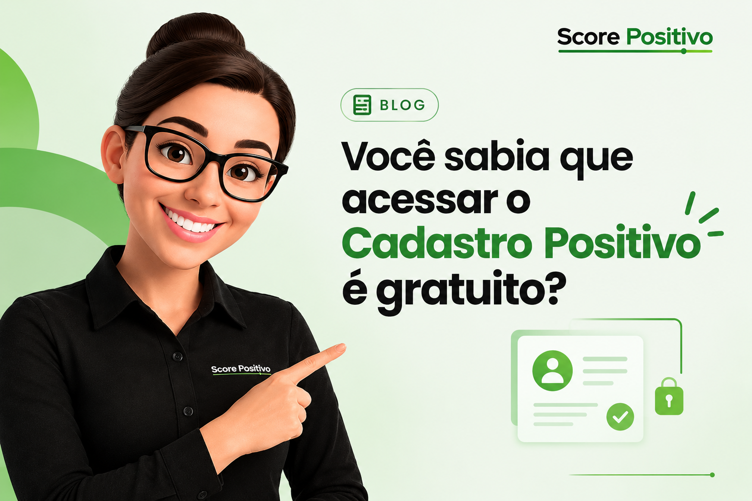 Você sabia que acessar o Cadastro Positivo é gratuito?